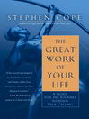 The great work of your life : a guide for the journey to your true calling